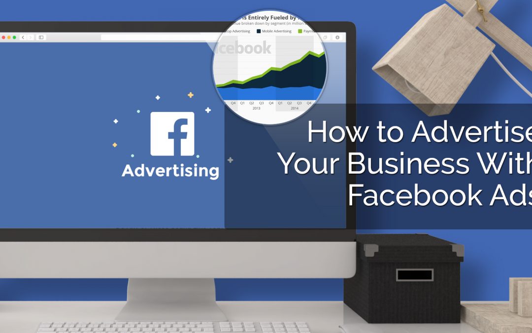 How to Advertise Your Business with Facebook Ads
