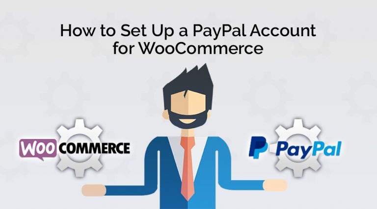How to Set Up a PayPal Account for WooCommerce