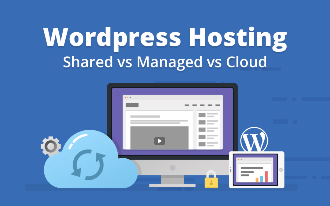WordPress Hosting: Shared vs Managed vs Cloud