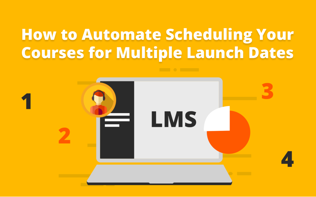 How to Automate Scheduling Your Courses for Multiple Launch Dates