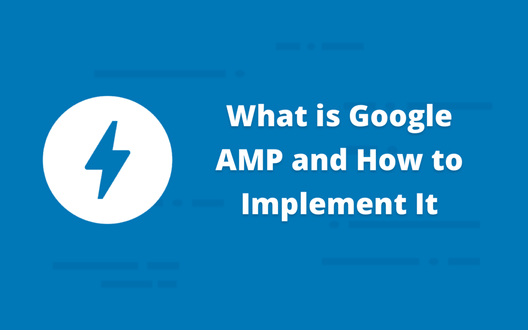 What is Google AMP and How to Implement It on Your WordPress Website