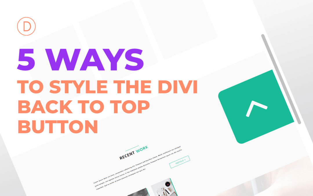 5 Ways to Style the Divi Back to Top Button