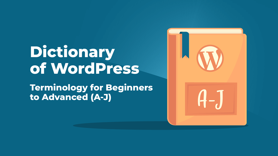 Dictionary of WordPress – Terminology for Beginners to Advanced (A-J)
