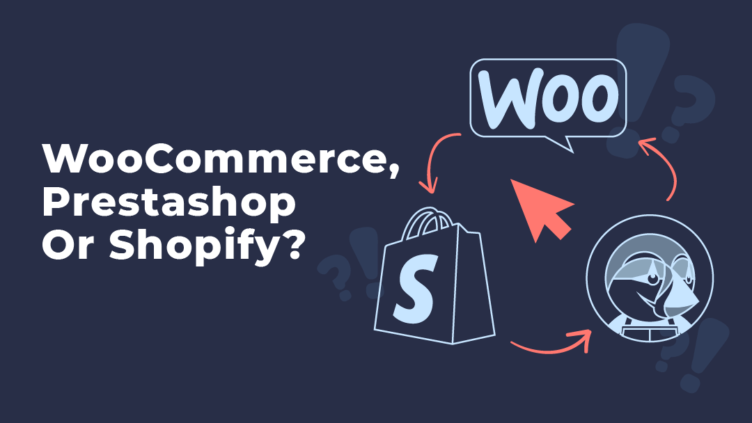 WooCommerce, Prestashop or Shopify? – Pros and Cons in 2020