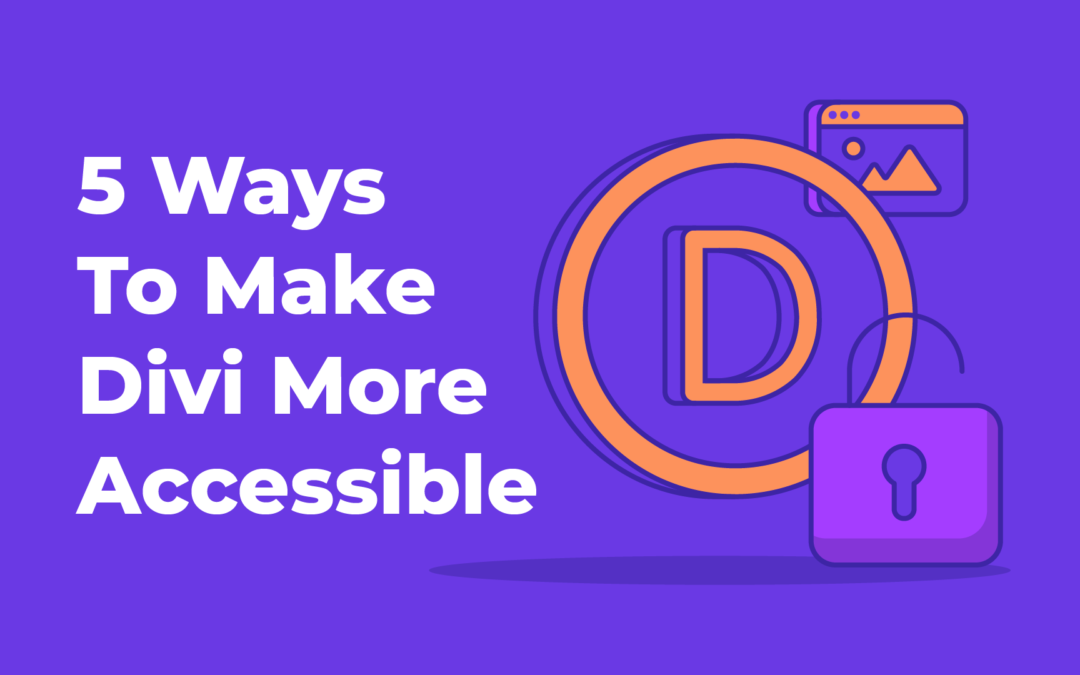 5 Ways You Can Make Your Divi Site More Accessible In 2023