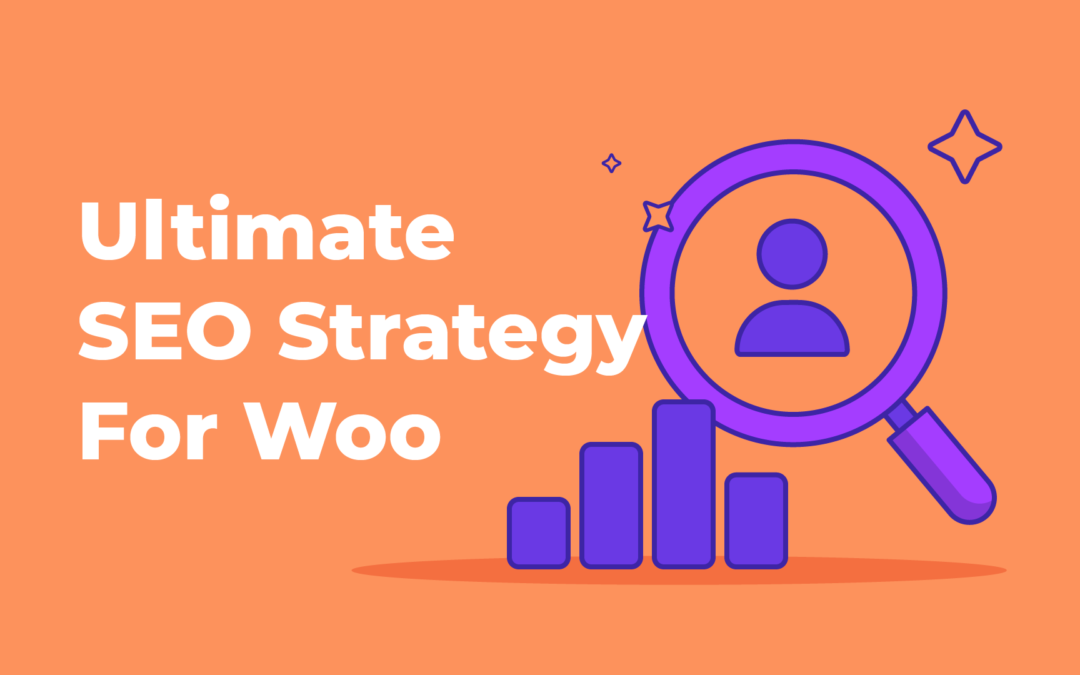 The Ultimate SEO Strategy for Your WooCommerce Store