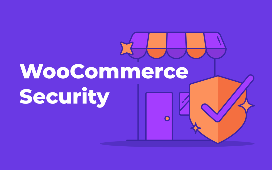 WooCommerce Security: Protecting Your Online Store from Threats